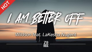 Wildson - I Am Better Off (feat. LaKesha Nugent) [Lyrics / HD] | Featured Indie Music 2021