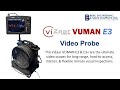NEW ViZaar VUMAN E3 Flexible Video Probe for long-range, remote visual inspections!