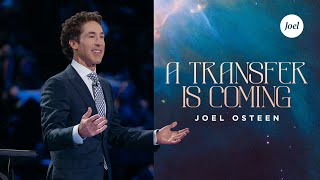 A Transfer Is Coming | Joel Osteen