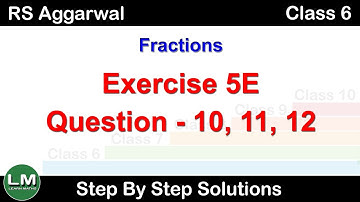 Fractions | Class 6 Exercise 5E Question 10 - 12 | RS Aggarwal | Learn Maths