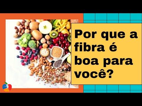 Vídeo: Por Que A Fibra é Boa Para Você?