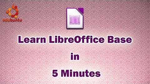 Learn LibreOffice Base  in  5 Minutes