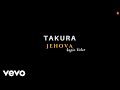 Takura  jehovah official lyric