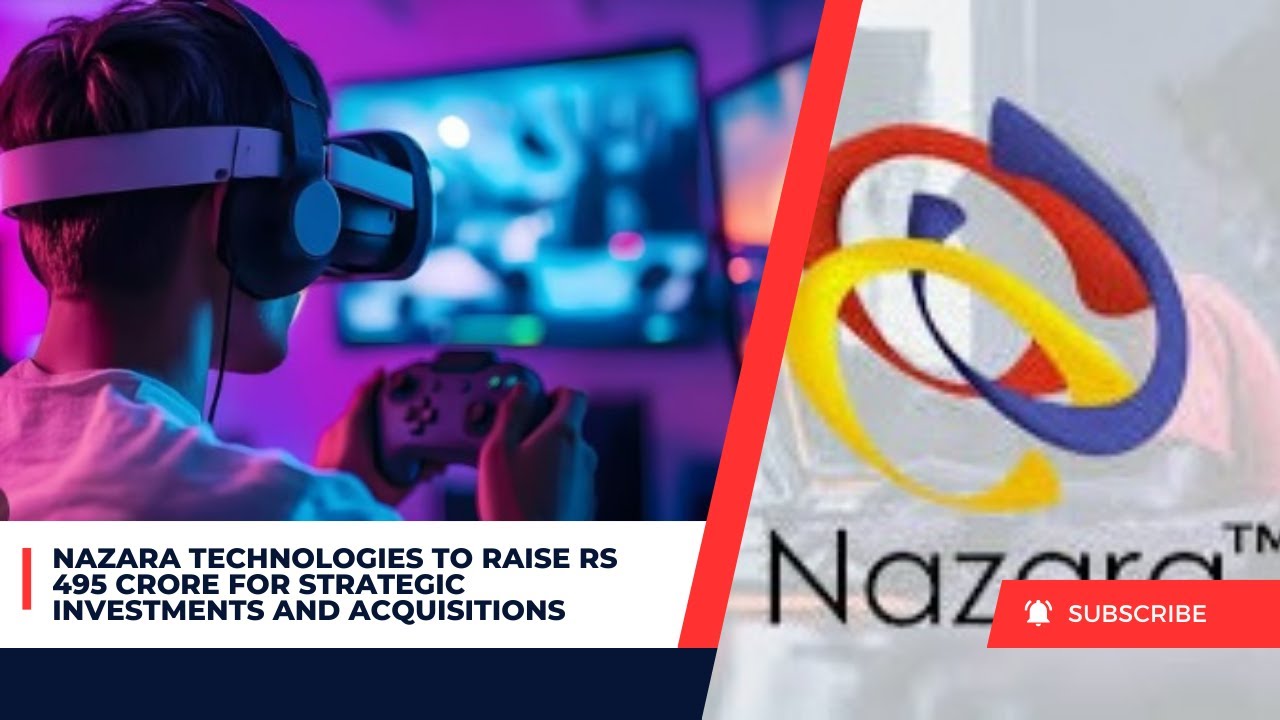 Nazara Nazara Technologies to Raise Rs 495 Crore for Strategic Investments and ...