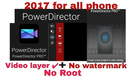Power director editing 2017 || video layer || without watermark || unlocked features