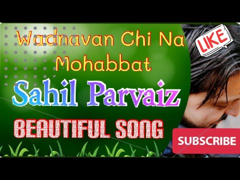 Wadnavan Chi Na Mohabbat  Sahil Parvaiz  Latest Kashmiri Songs