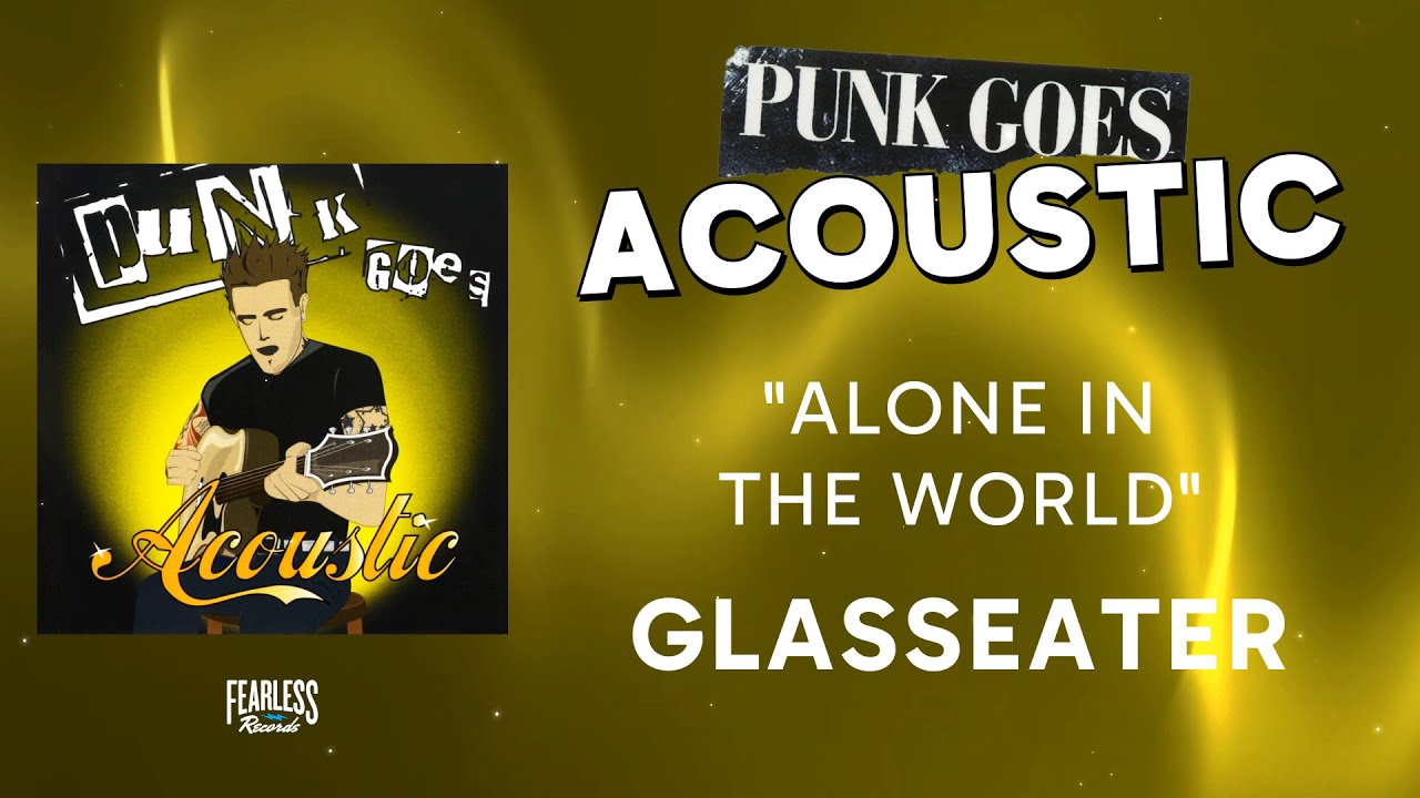 Glasseater - Alone In The World (Official Audio) - from Punk Goes Acoustic