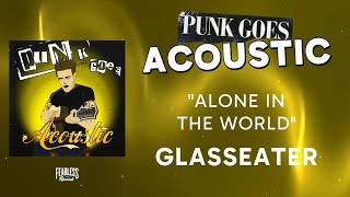 Glasseater - Alone In The World - from Punk Goes Acoustic