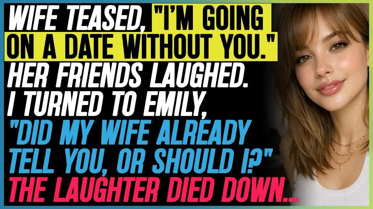 She Teased, “I’m Going On A Date Without You ” Her Friends Laughed  I Turned To Emily, “Did…