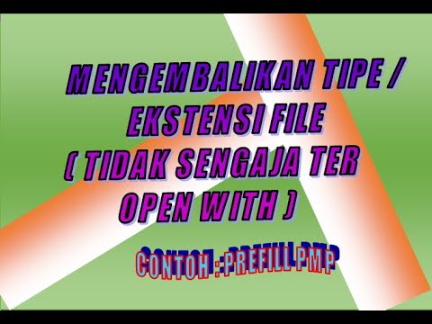 MENGEMBALIKAN TIPE / EKSTENSI FILE YANG TIDAK SENGAJA TER OPEN WITH