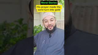 Story Time, "His prayer made the sand turns into gold".