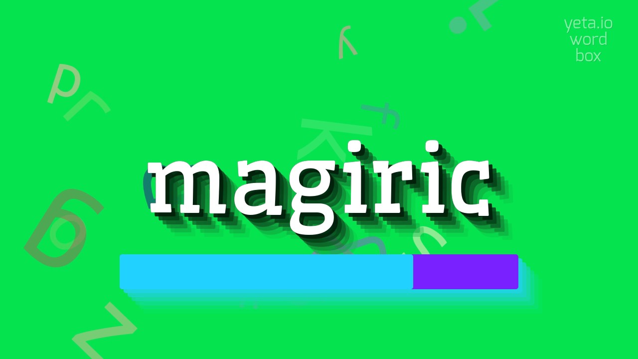 МАГИРИКА – КАК ЭТО ПРОИЗНОШАЕТСЯ? (MAGIRIC - HOW TO PRONOUNCE IT?)