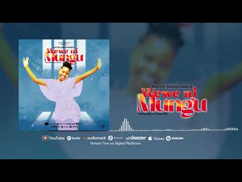 Rachel Mwaigomole WEWE NI MUNGU Official Audio