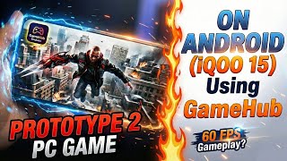 Prototype 2 Play On Android iQOO 15 Using GameHub Emulator