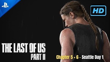 The Last Of Us Part II | Full Gameplay Walkthrough | Chapter 5 + 6 - Seattle Day 1