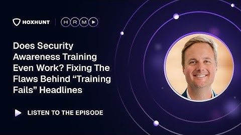 Does Security Awareness Training Work? Fixing the Flaws Behind “Training Fails” Headlines