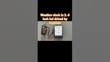 How to make a nice weather clock by 2.4 inch lcd and Esp8266