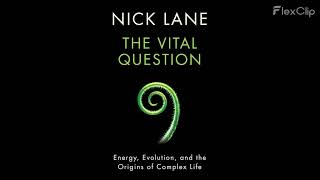 [91] The Vital Question: Energy, Evolution, and the Origins of Complex Life By Nick Lane