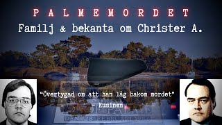 Familj och bekanta om Christer A | Palmemordet