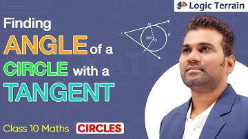 Finding Angle of a CIRCLE with a Tangent | Class 10 Maths
