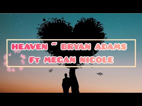 LIRIK LAGU HEAVEN ~ BRYAN ADAMS Ft MEGAN NICOLE (ACOUSTIC)
