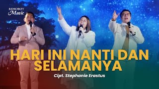 Hari ini, Nanti dan Selamanya (Live) | feat. Stephanie Erastus - Rehobot Music