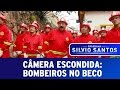 Câmera Escondida: Bombeiros No Beco