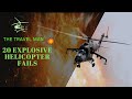 The Travel Man&#39;a Helicopter Fail 20 of the MOST EXPLOSIVE Helicopter Fails