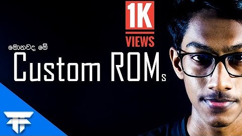 Custom ROMs Explained | Sinhala
