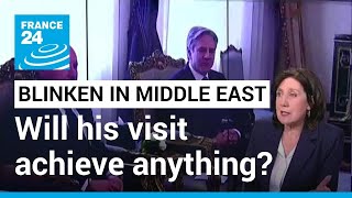 Mideast tensions: Will Blinken's visit achieve anything? • FRANCE 24 English