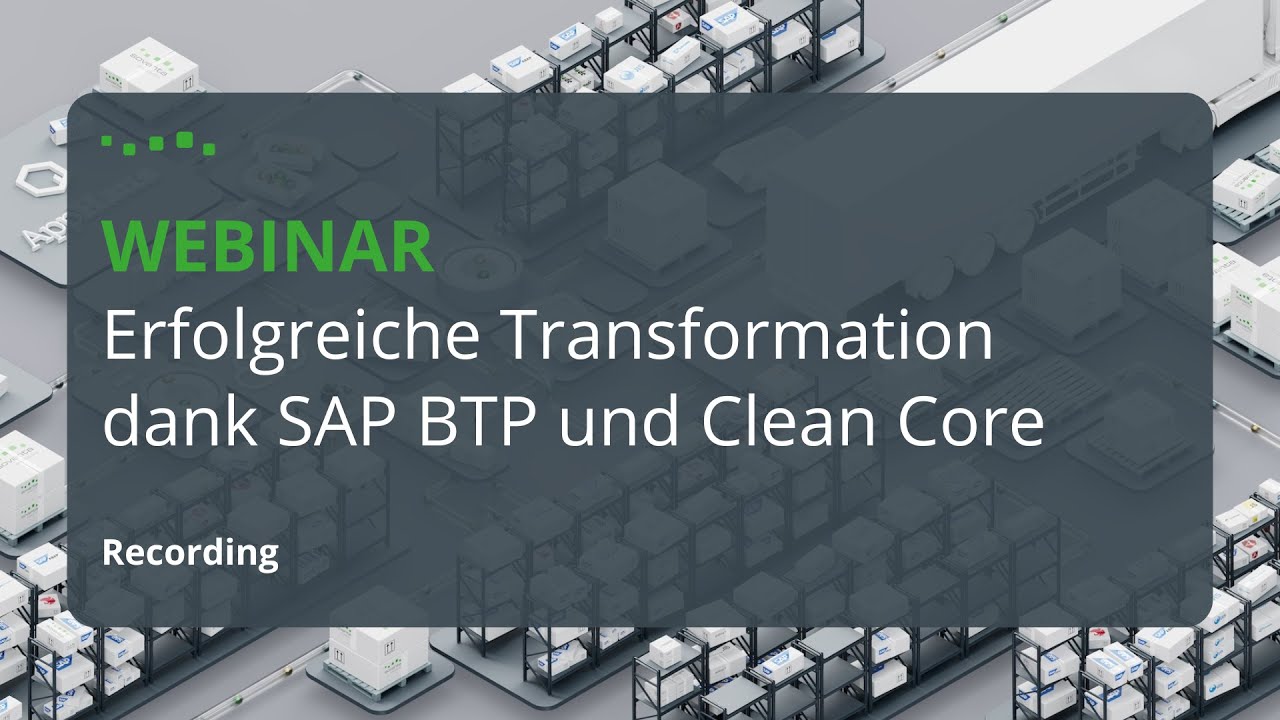 Webinar: Erfolgreiche Transformation dank SAP BTP & Clean Core - YouTube