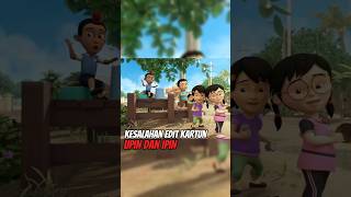 Editing Errors In Upin And Ipin Cartoon
