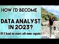 How id become a data analyst in 2023  if i had to start all over again