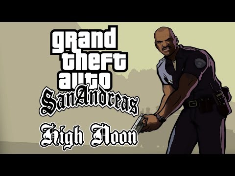 Grand Theft Auto: San Andreas - High Noon (Полдень)