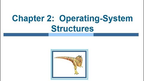 Operating System Operating System Structure Chapter 2 part 1 - Operating System Services