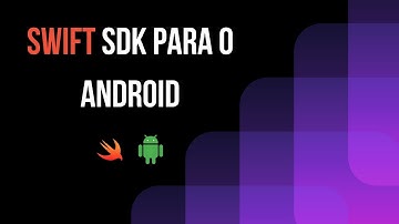 Apple libera Swift SDK para Android