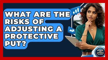 What Are The Risks Of Adjusting A Protective Put? - Stock and Options Playbook