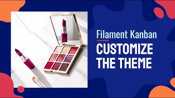 Create a Kanban Task Management App with FilamentPHP: Part 6, Customize the Theme