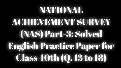 NATIONAL ACHIEVEMENT SURVEY (NAS) Part-3: Solved English Practice Paper for Class-10th (Q. 13 to 18)