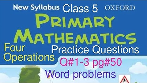 Pg#50 practice questions Q#1-3 New Syllabus Primary Mathematics Book 5 | Chapter 2 Four Operations 