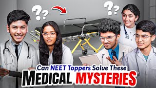 Can The Neet Toppers Solve These Medical Mysteries? Ft Jahnavi Akanksha Dhruv Mrinal Haziq