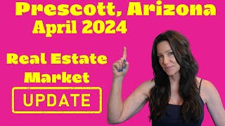 Prescott, Arizona Real Estate Market Update and Sales Statistics April 2024!