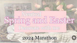 NEW🌷NEUTRAL SPRING AND EASTER DECORATE WITH ME 2024 MARATHON