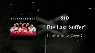 (+FLP) 510 - THE LAST SUFFER | Full Instrumental Cover