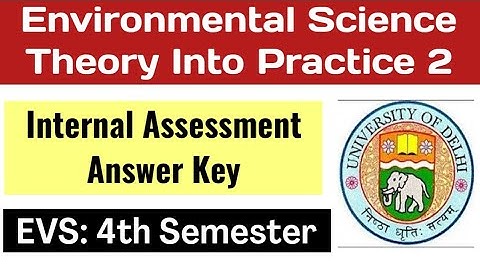 Environmental Science Theory Into Practice 2 Internal Assessment Solution 4th Semester DU SOL EVS 2