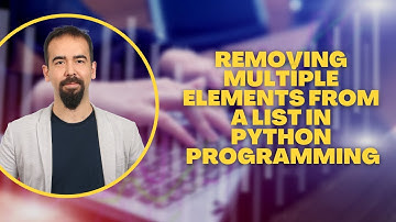 #38 Removing Multiple Elements From A List In Python Programming