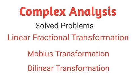 Linear Fractional Transformation | Mobius Transformation | Bilinear Transformation in complex analy
