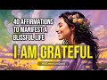 I am grateful   40 positive affirmations to manifest a blissful life