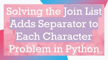 Solving the Join List Adds Separator to Each Character Problem in Python
