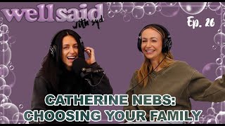 26. Catherine Nebs on Choosing your Tribe, Leaving Hometowns, & Family Drama (Part 2)